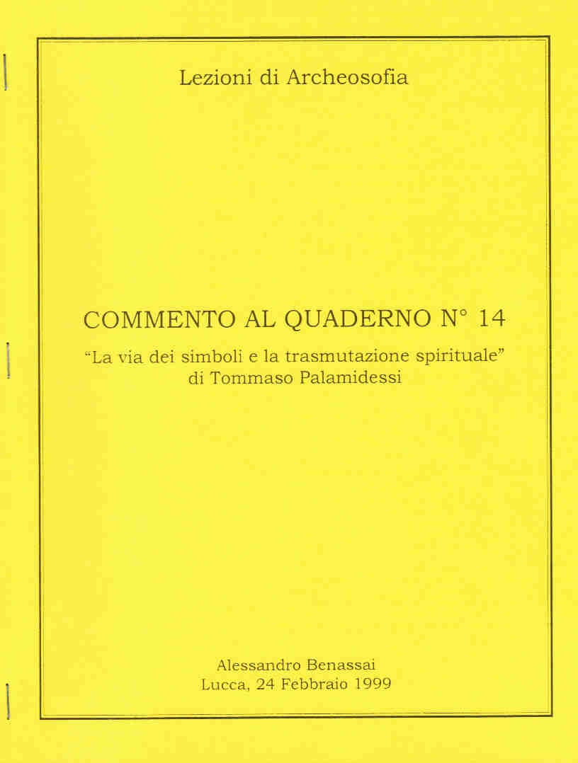 COMMENTO AL QUADERNO N.14 ‘LA VIA DEI SIMBOLI E LA TRASMUTAZIONE SPIRITUALE’ DI TOMMASO PALAMIDESSI Lucca 24 febbraio 1999