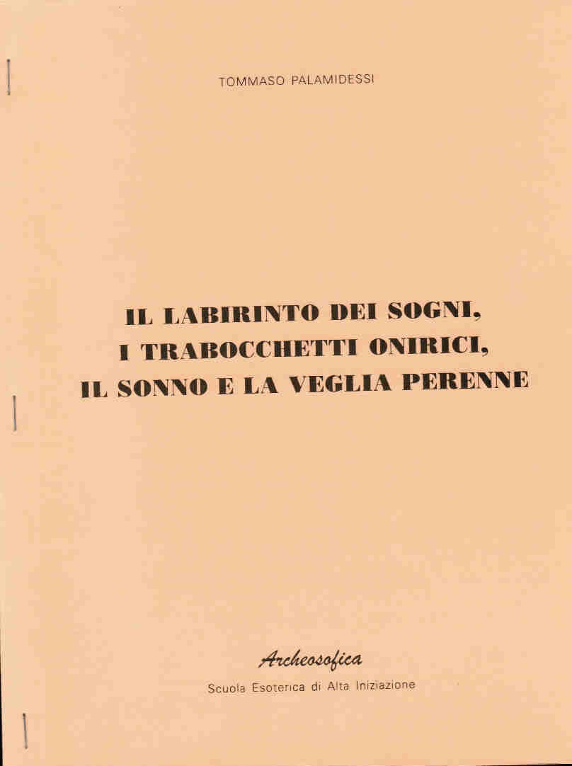 LABIRINTO DEI SOGNI, I TRABOCCHETTI ONIRICI, IL SONNO E LA VEGLIA PERENNE (IL)
