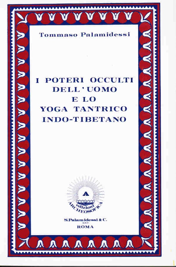 POTERI OCCULTI DELL’UOMO E LO YOGA TANTRICO INDO-TIBETANO (I) (f.c.)